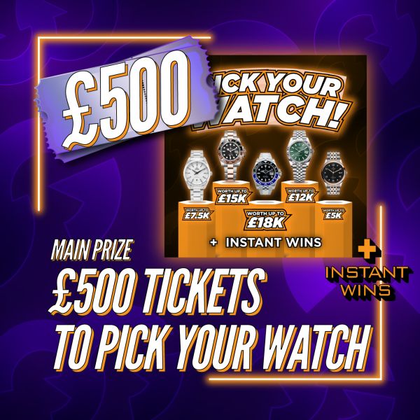 £500 Tickets To The Pick Your Watch Comp + Instant Wins #1