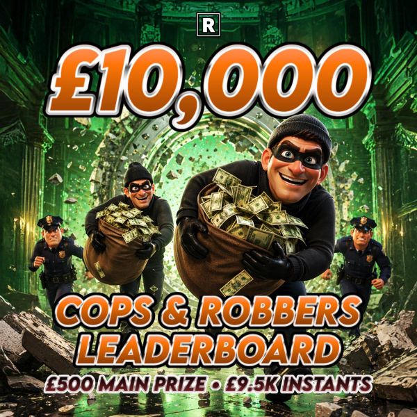 £10,000 Cops & Robbers – £500 Cash Main Prize £9,500 Instant Wins
