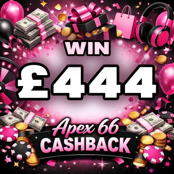 Win £444 Cashback