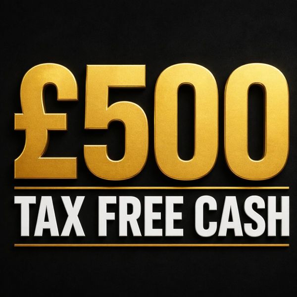 £500 TAX FREE CASH