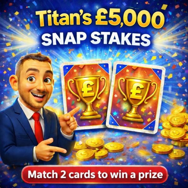Titan’s £5,000 Snap Stakes & Instant Wins