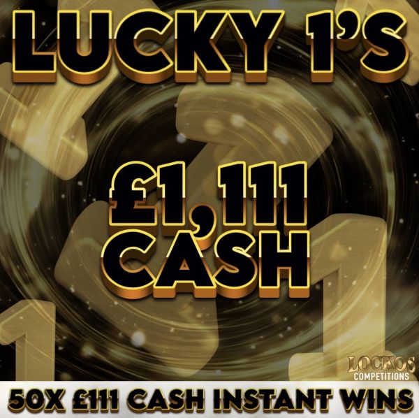 LUCKY 1’S! £1,111 CASH FOR 5P! PLUS 50X £111 CASH INSTANT WINS!