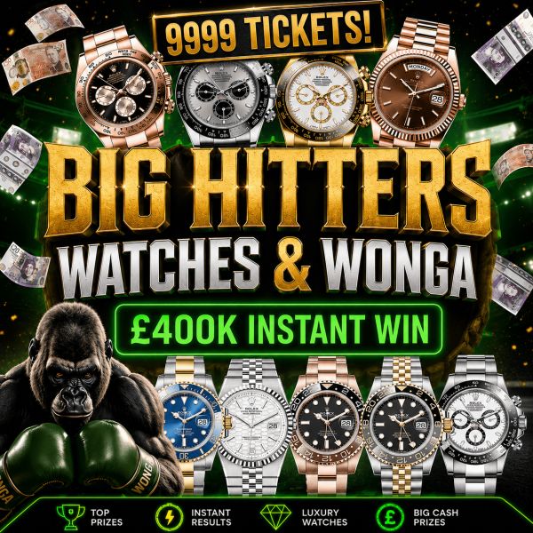 THE BIG HITTERS WATCHES & WONGA – £400,000 OF INSTANT WINS! – LOW ODDS