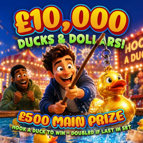 £10K Ducks & Dollars! Hook A Duck To Win! (Double if last in set)