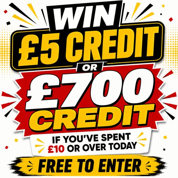 £5 / £700 CREDIT – FREE TO ENTER