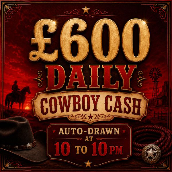COWBOY CASH DRAW – £600 FOR 60P