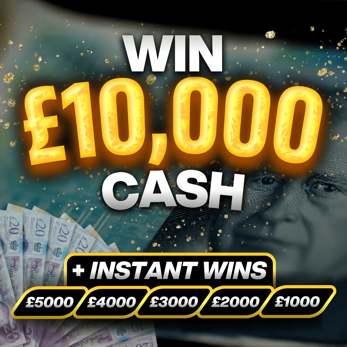 Win £10,000 Cash + Win Up To £5k Instantly!