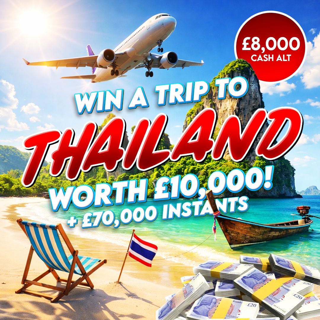 Win a Luxury Trip to Thailand or £8,000 cash + 70k Instant Wins!