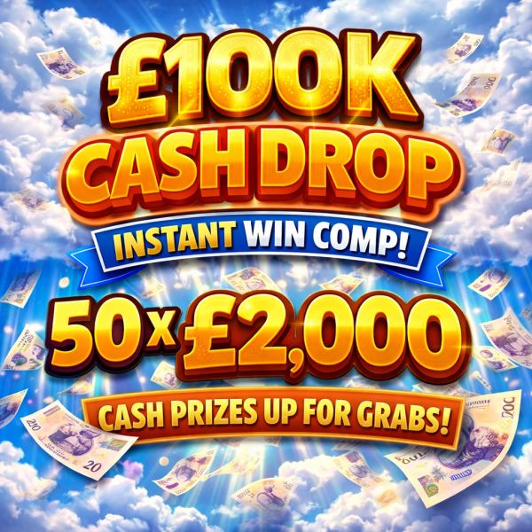 100K CASH DROP 50 CHANCES TO WIN £2000