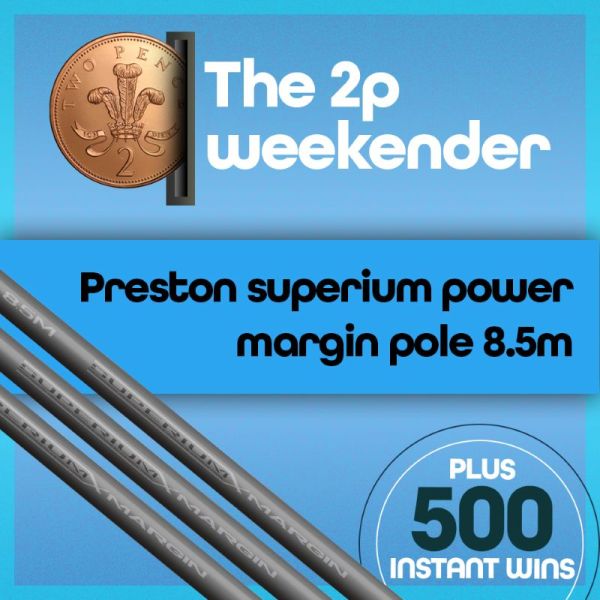 2P WEEKENDER – Preston Superium Margin Pole – AUTO DRAW