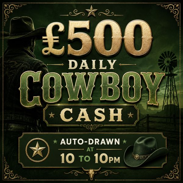 COWBOY CASH DRAW – £500 FOR 50P