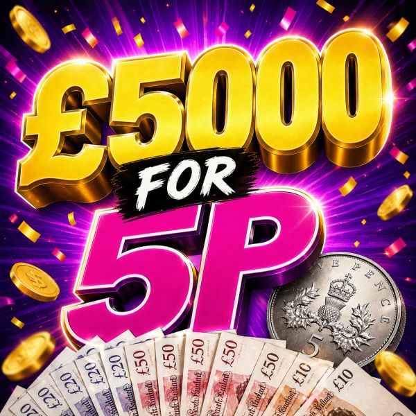 £5000 CASH FOR JUST 5P!#3