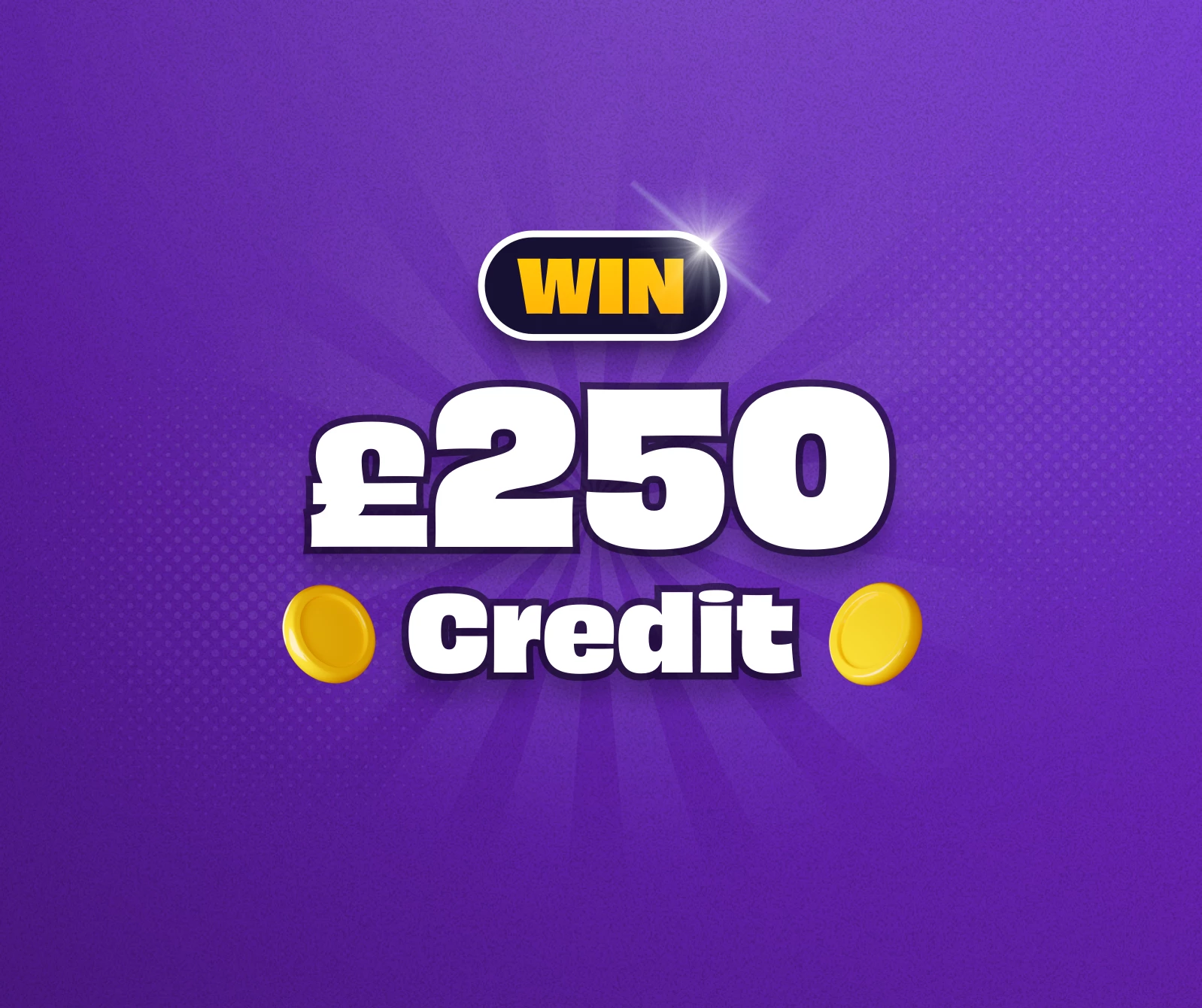 Win £250 Credit