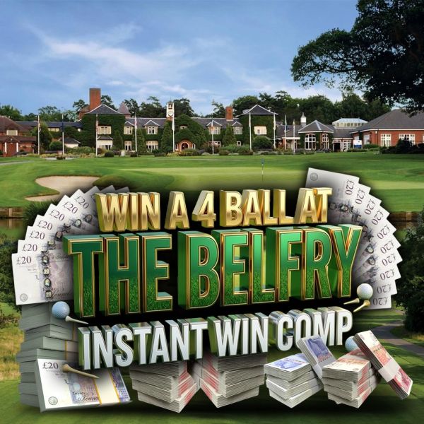 WIN a 4 Ball at The Belfry PLUS 150 Cash Instant Wins Up For Grabs!