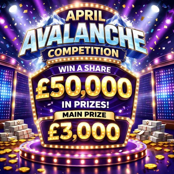 £50,000 April Avalanche – £3,000 Main Prize