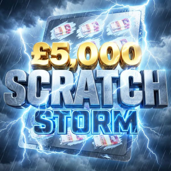 £5K SCRATCH STORM – £250 END PRIZE
