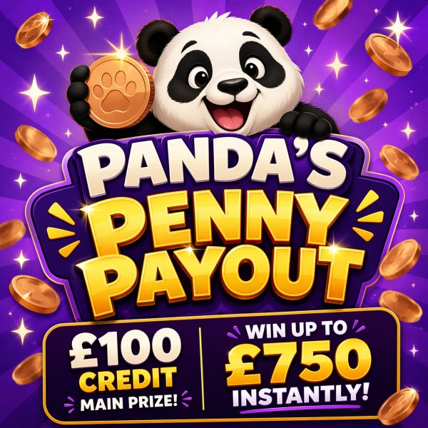 PANDA’S PENNY PAYOUT – £100 CREDIT MAIN PRIZE