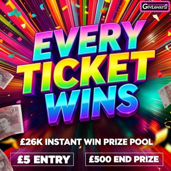 Every Ticket Wins – £26k Prize Pool + £500 Final Prize