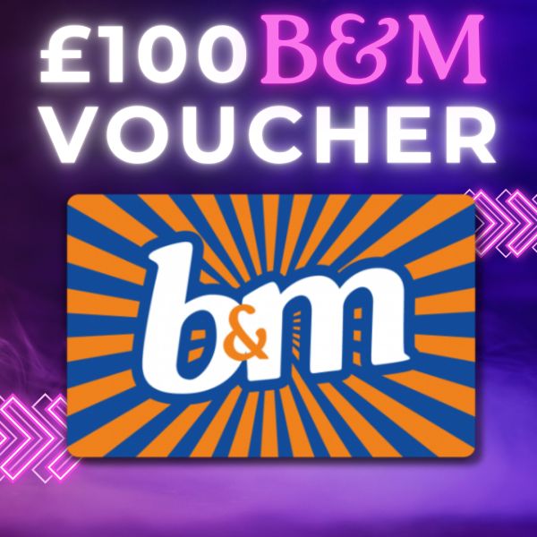 FREE! £100 B&M VOUCHER!