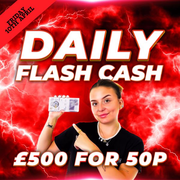 Friday 10th April - £500 Flash Cash