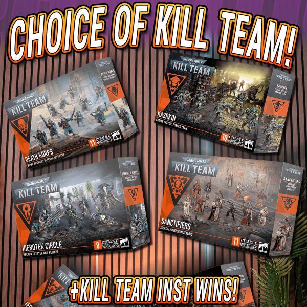 CHOICE OF KILL TEAM! + INST WINS!