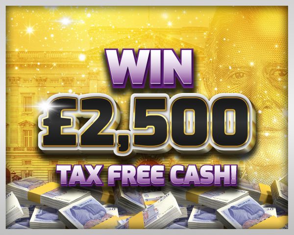 Win £2,500 Tax Free Cash!