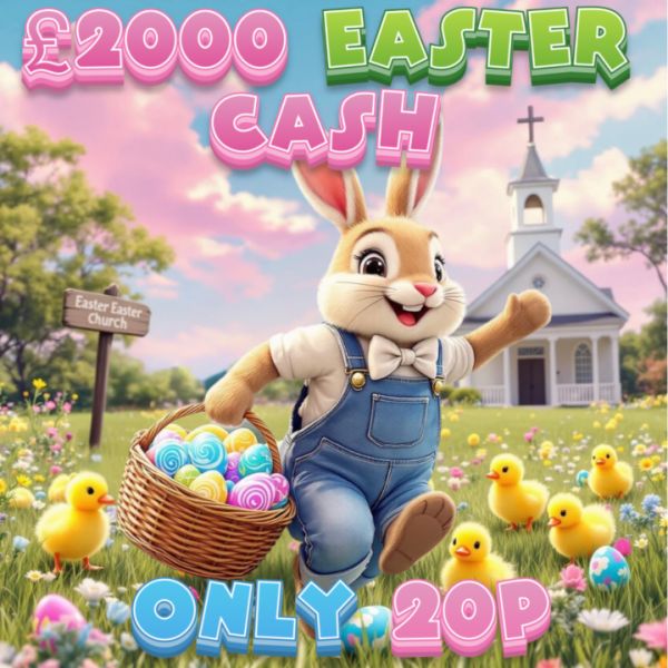 £2000 EASTER CASH FOR JUST 20P