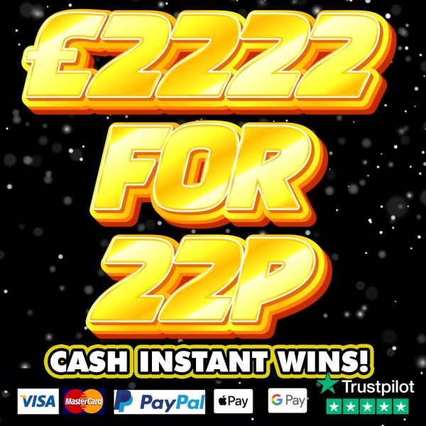 £2222 INSTANT CASH FOR 22p + CASH NEIGHBOURS!