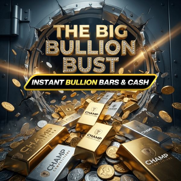 THE BIG BULLION BUST – WIN GOLD, SILVER & CASH INSTANTLY + £500 MAIN PRIZE