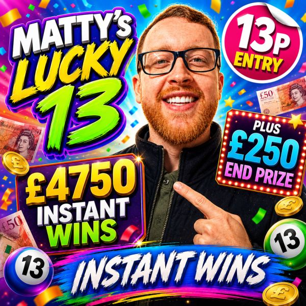 Matty’s Lucky 13 – £4,750 Instant Wins + £250 End Prize