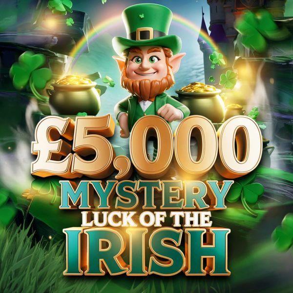 £5000 MYSTERY CASH LUCK OF THE IRISH  – £250 END PRIZE