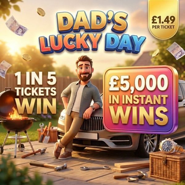 DAD'S LUCKY DAY! £5,000 IN INSTANT WINS! (1 IN 5 TICKETS WIN!)