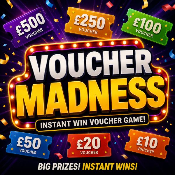 VOUCHER MADNESS – £250 MAIN PRIZE