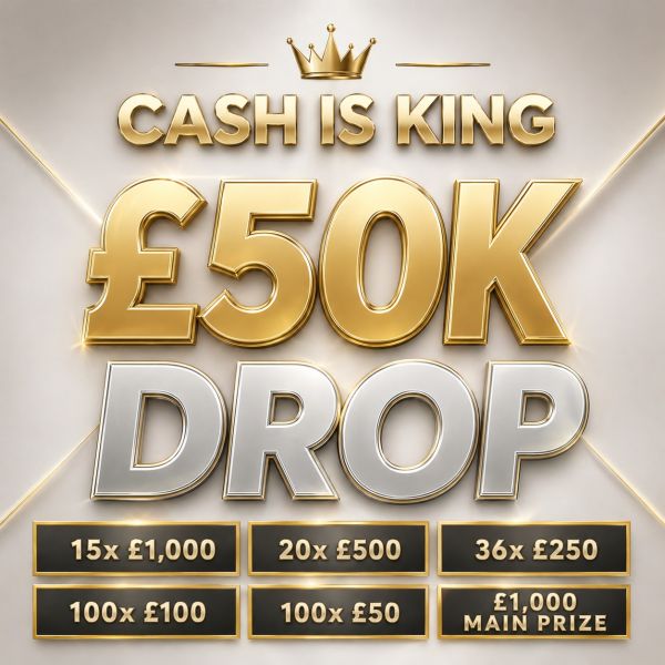 CASH IS KING £50K Drop! (£1000 Main Prize!!)
