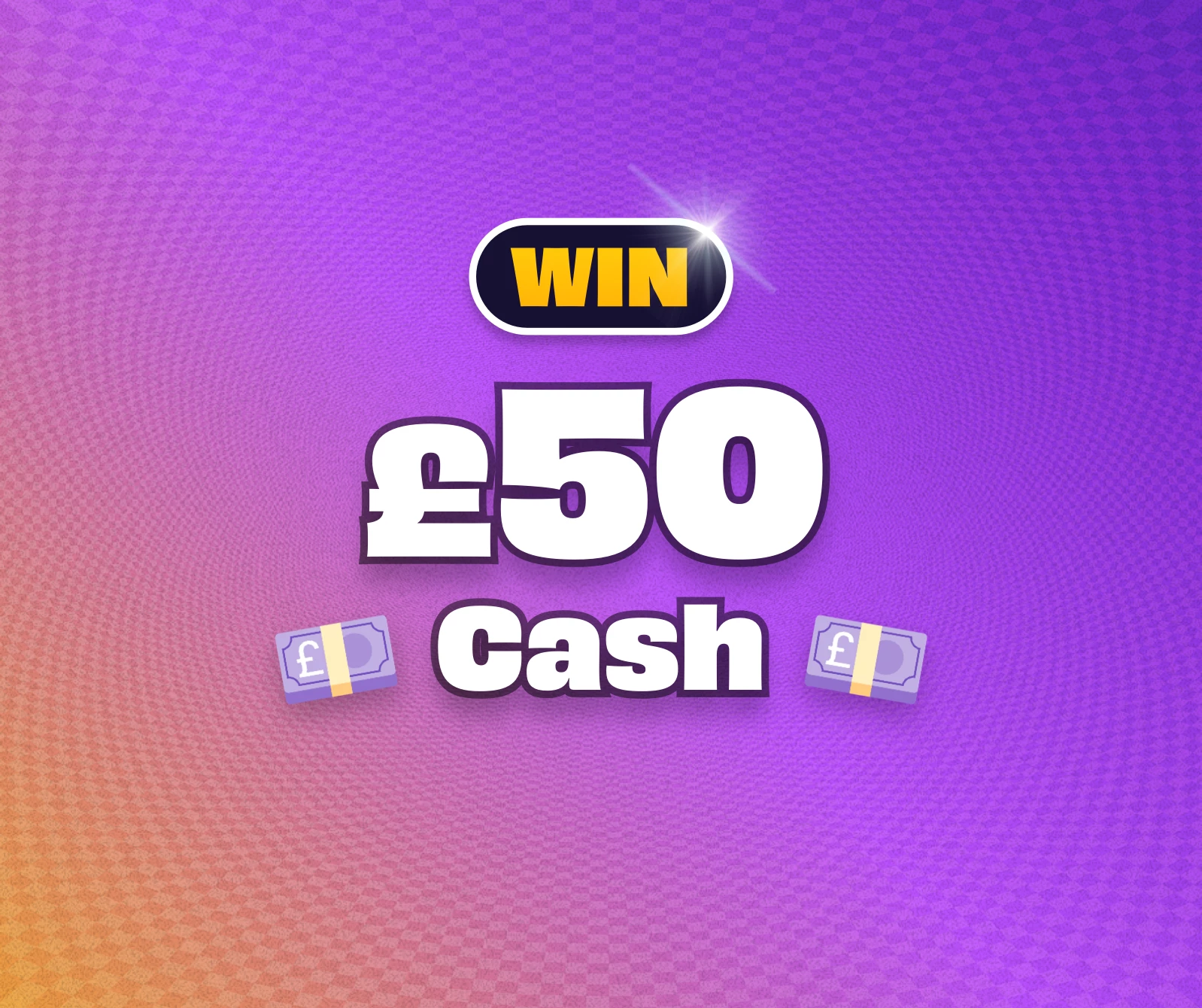 Win £50 Cash