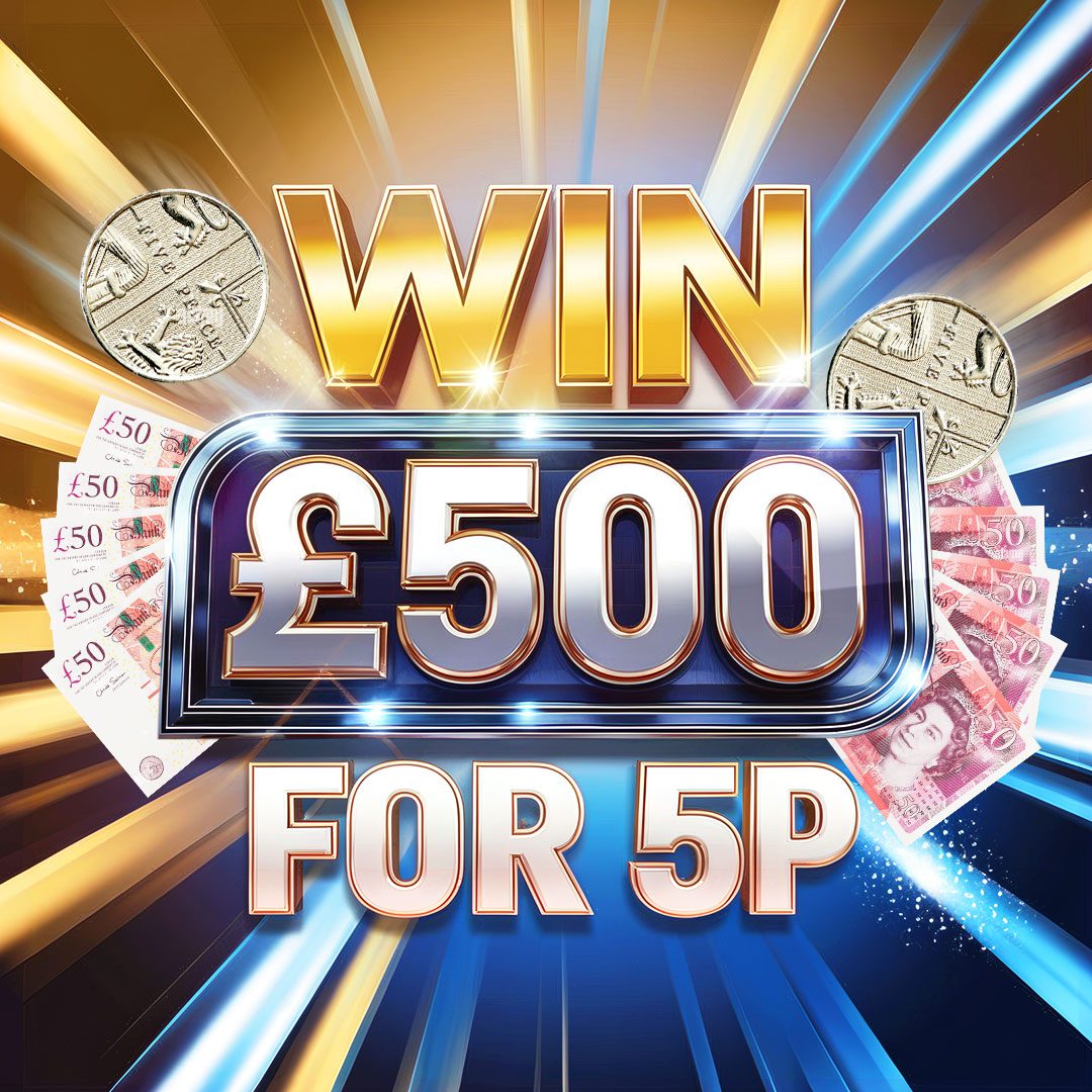 WIN £500 TAX FREE CASH FOR 5p