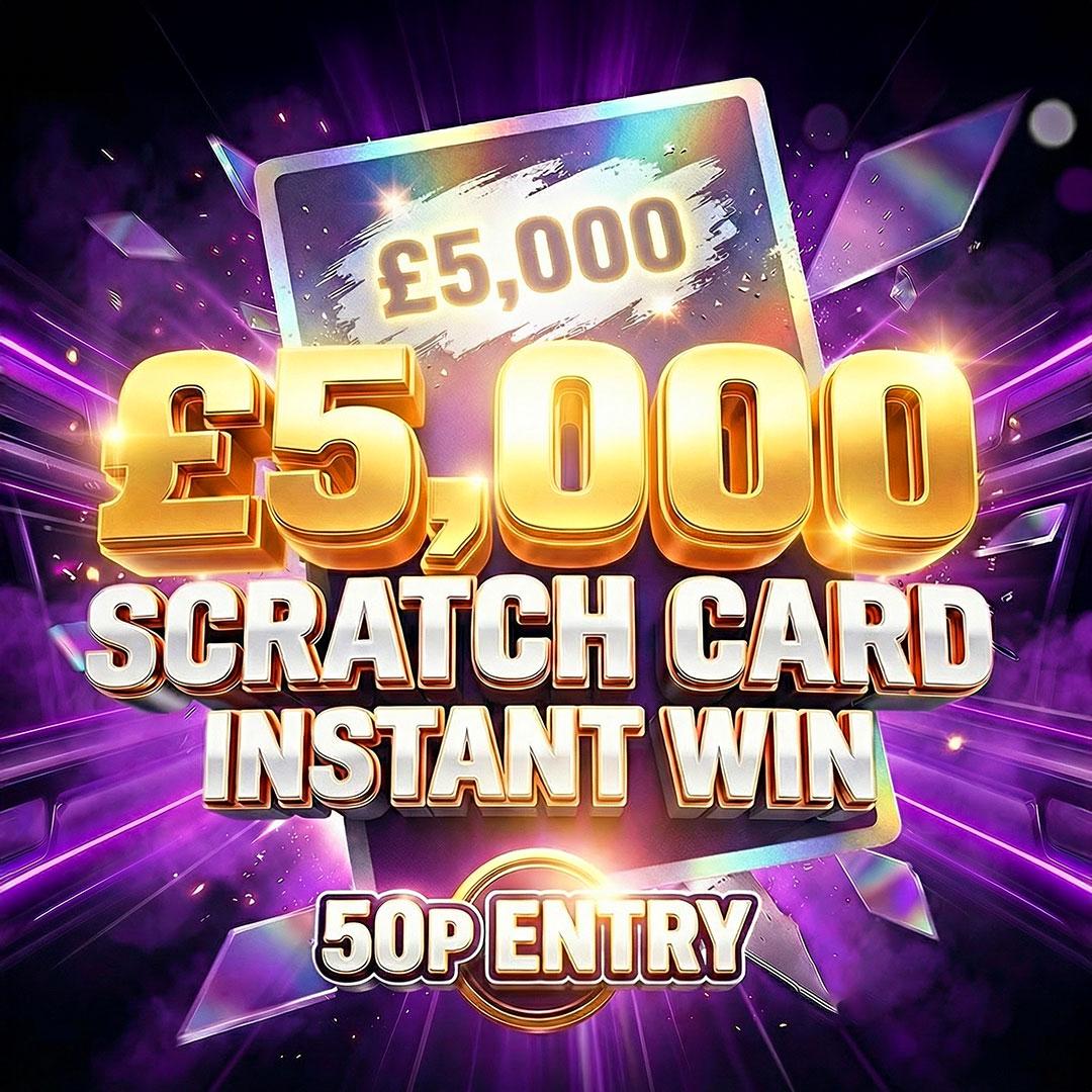 £5000 SCRATCH 2 WIN – £250 END PRIZE