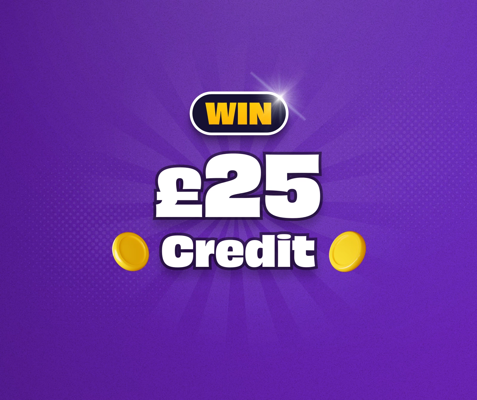 Win £25 Credit