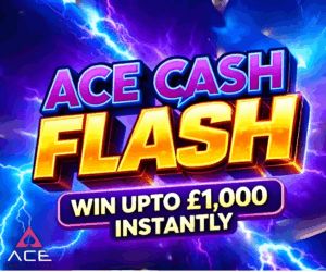 ⚡️ACE 15P CASH FLASH ⚡️ WIN UPTO £1,000 INSTANTLY