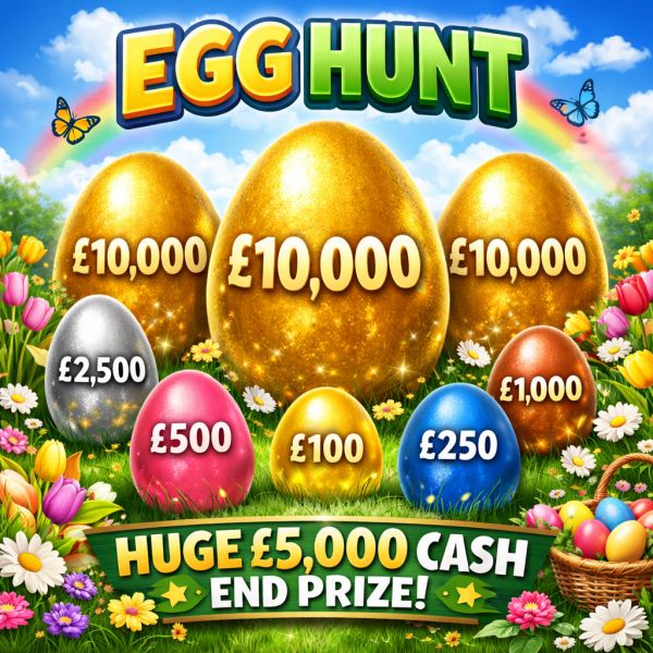 EGG HUNT! FIND THE GOLDEN EGG FOR £10K + HUGE £5K END PRIZE!