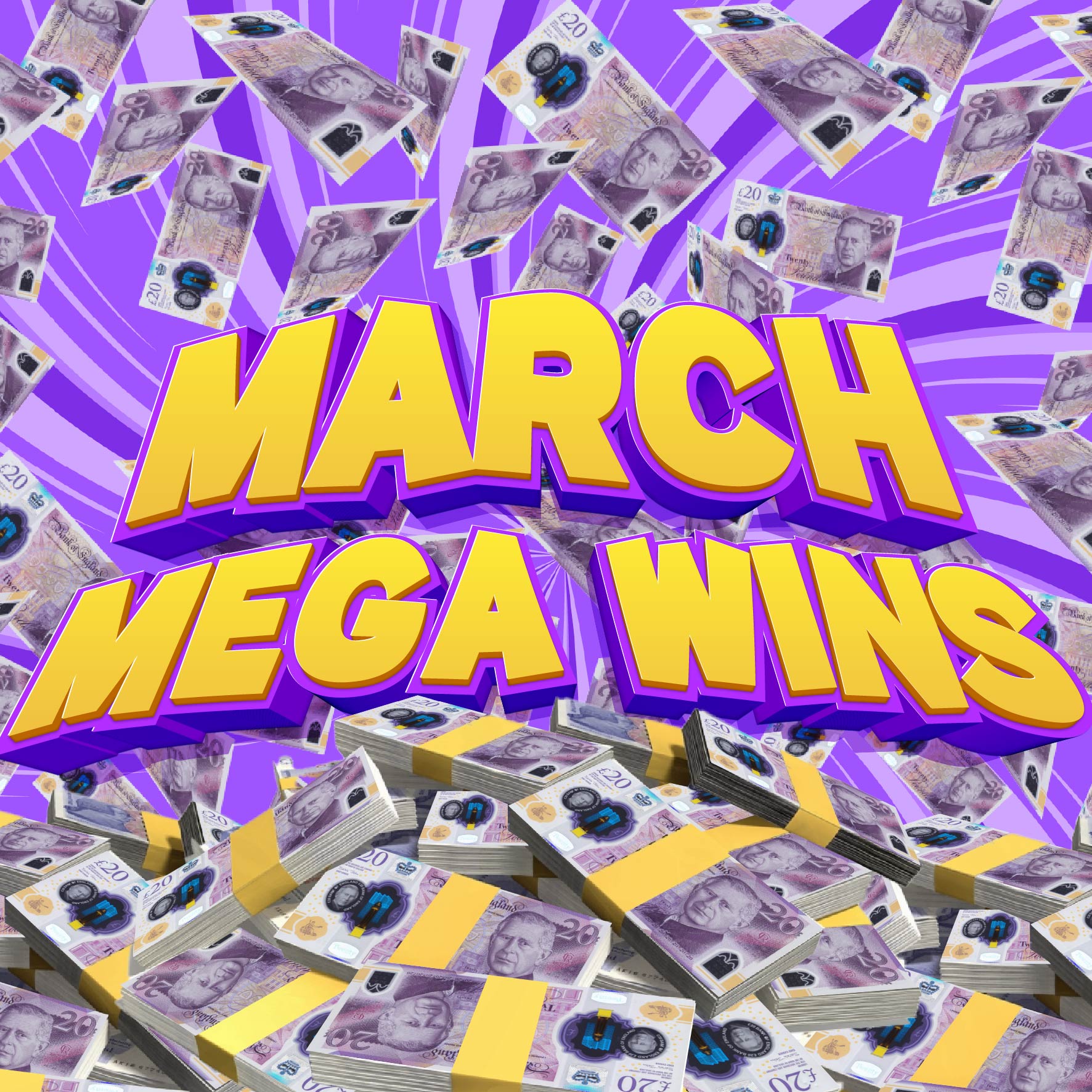 MARCH MEGA WINS INSTANT WIN + £2,500 END PRIZE!