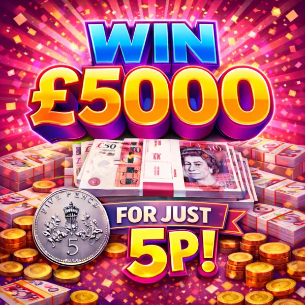 £5000 CASH FOR JUST 5P!