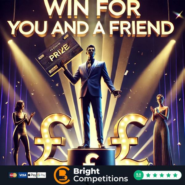 Win for You & A Friend – 100 Instant Wins & £50 End Prize
