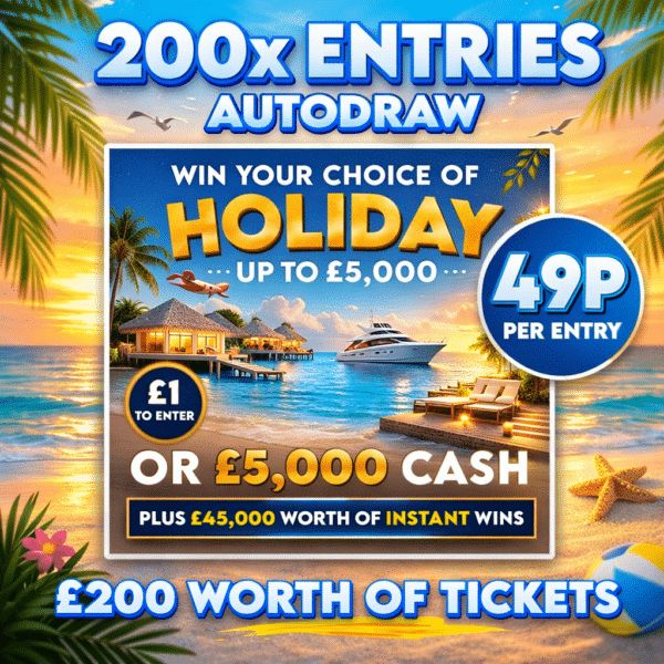 MINI DRAW - 200 X ENTRIES INTO £5K HOLIDAY OR £5K CASH #9