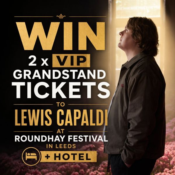 VIP Lewis Capaldi Tickets + Hotel