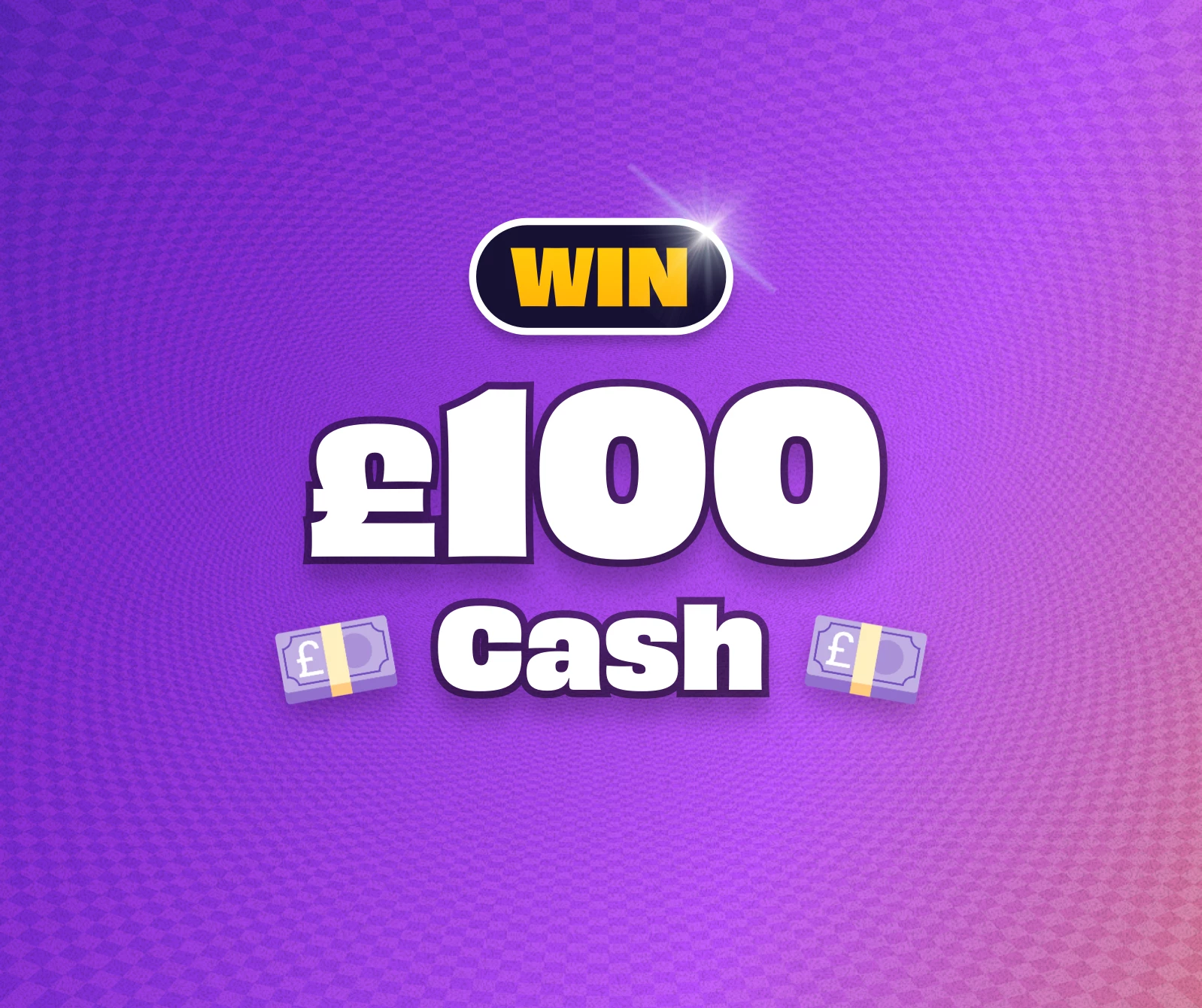 Win £100 Cash