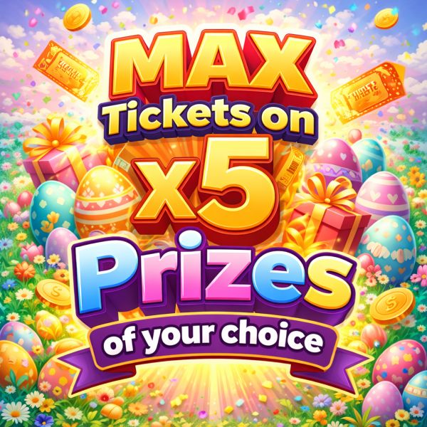 Max Tickets x5 Prizes Of Your Choice