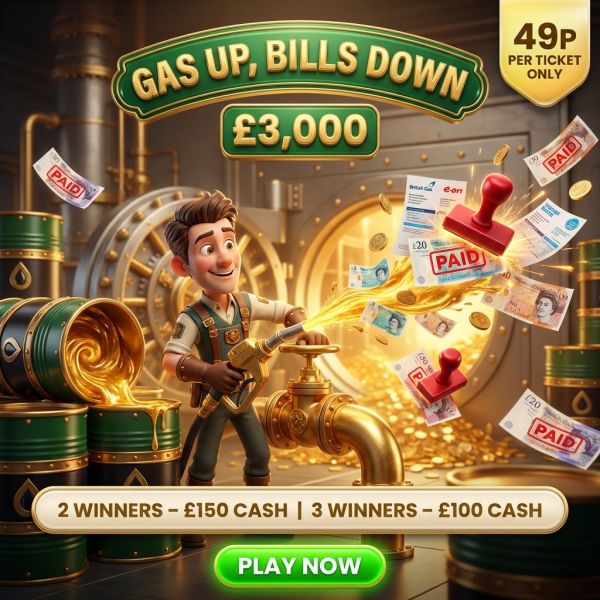 GAS UP, BILLS DOWN! £3,000 IN INSTANT WINS!