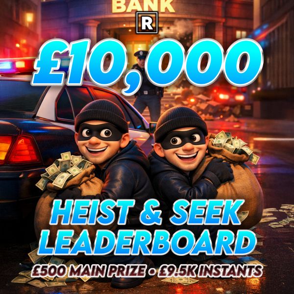 £10,000 Heist & Seek – £500 Cash Main Prize £9,500 Instant Wins
