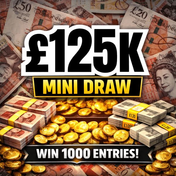 £125K MINI DRAW – 1000 ENTRIES